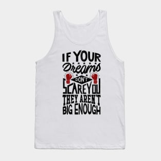 If Your Dreams Don't Scare You They Aren't Big Enough - V2 Tank Top